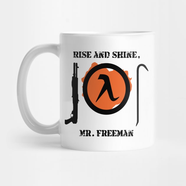 Half-Life 2 Quote: Rise and shine, Mr. Freeman. by SPACE ART & NATURE SHIRTS 